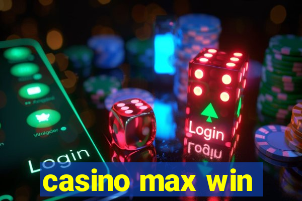 casino max win