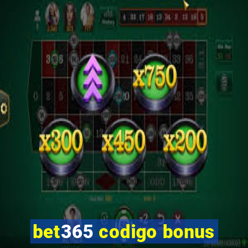 bet365 codigo bonus