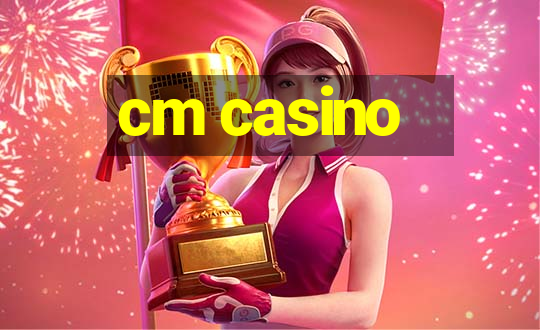 cm casino