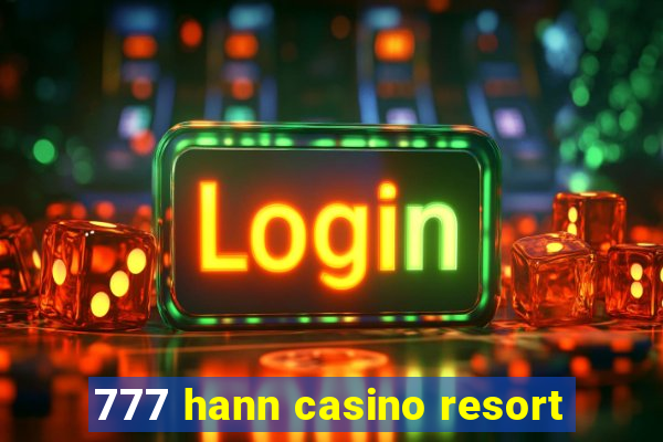 777 hann casino resort