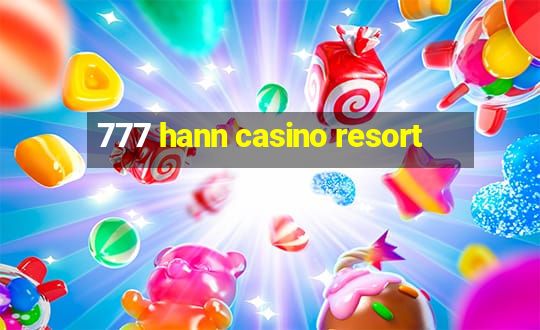 777 hann casino resort