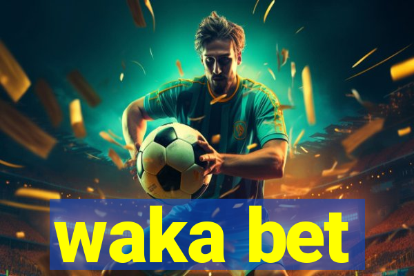 waka bet