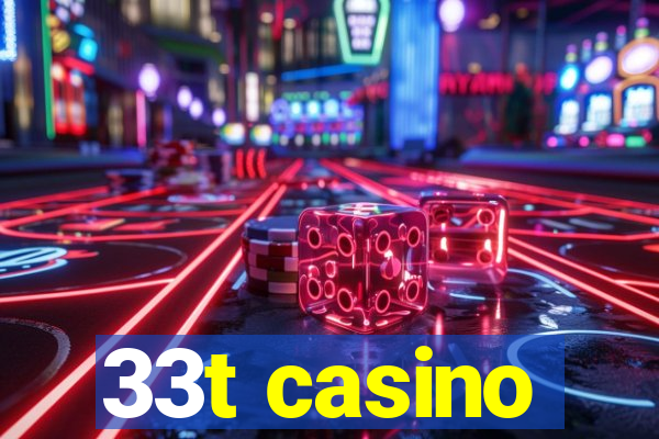 33t casino