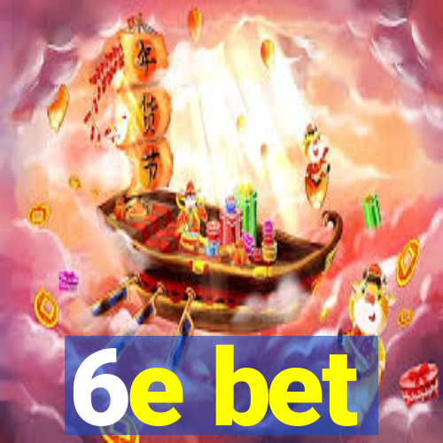 6e bet