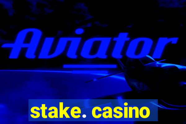 stake. casino