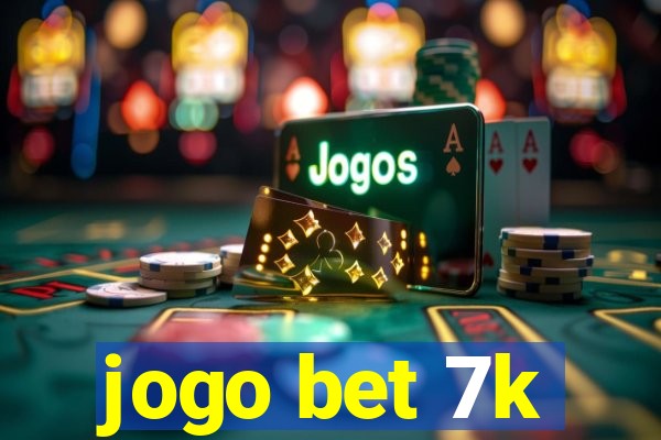 jogo bet 7k