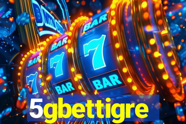 5gbettigre