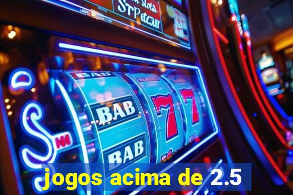 jogos acima de 2.5