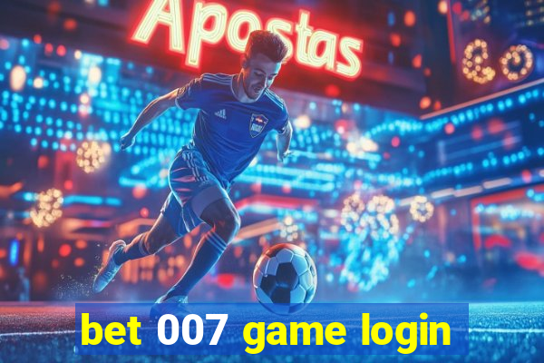 bet 007 game login