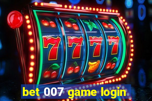 bet 007 game login