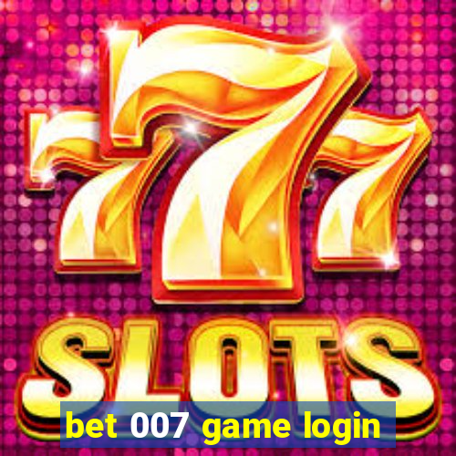 bet 007 game login