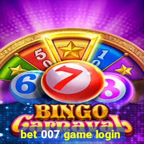 bet 007 game login