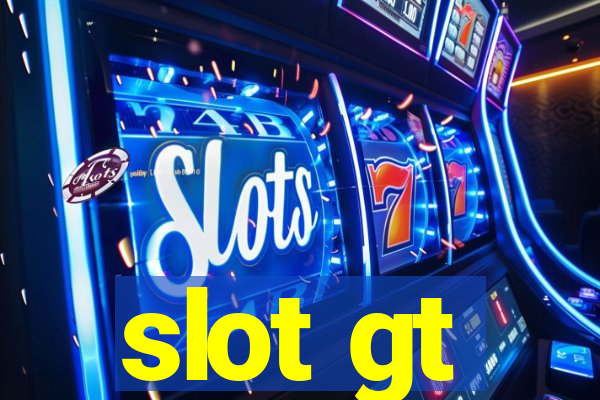 slot gt