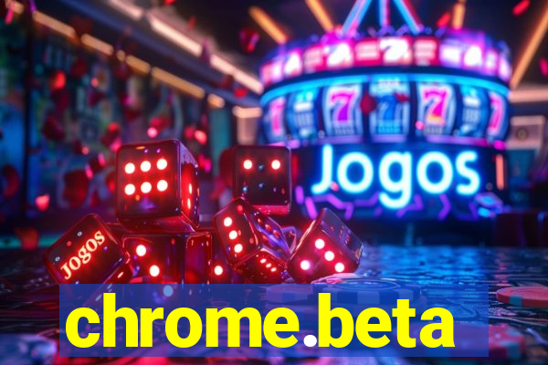 chrome.beta