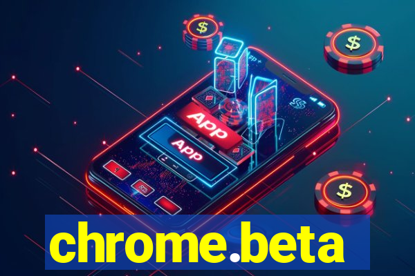 chrome.beta