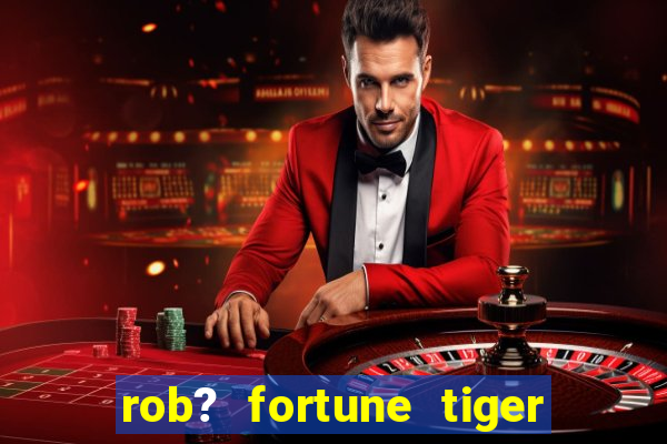 rob? fortune tiger grátis download