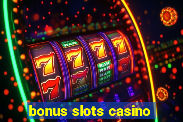 bonus slots casino