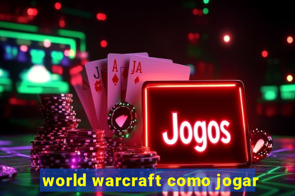 world warcraft como jogar