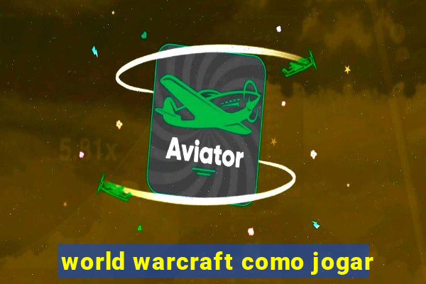 world warcraft como jogar