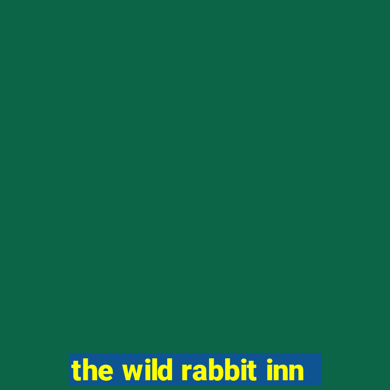 the wild rabbit inn