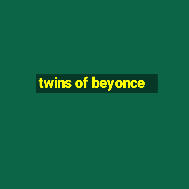 twins of beyonce