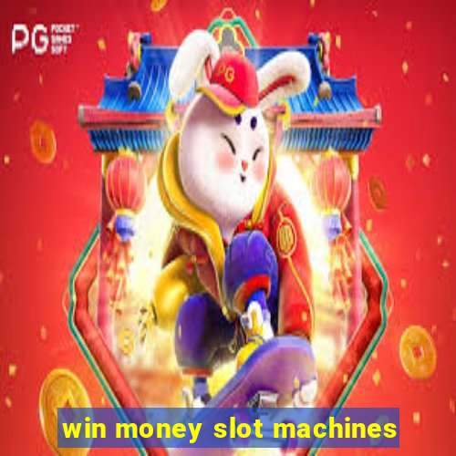 win money slot machines