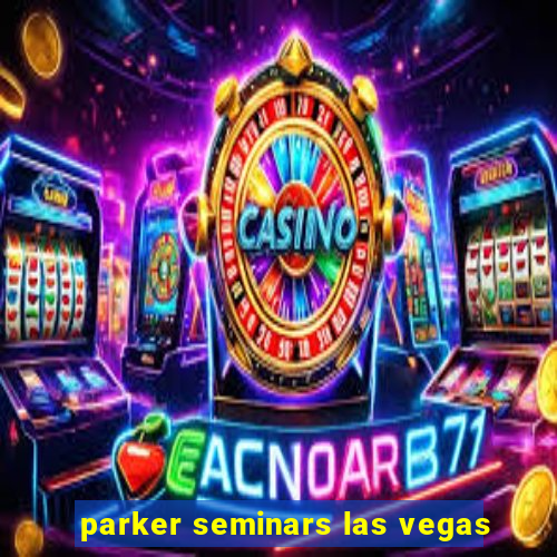 parker seminars las vegas