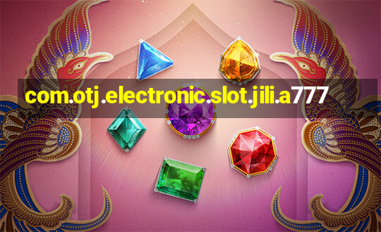 com.otj.electronic.slot.jili.a777