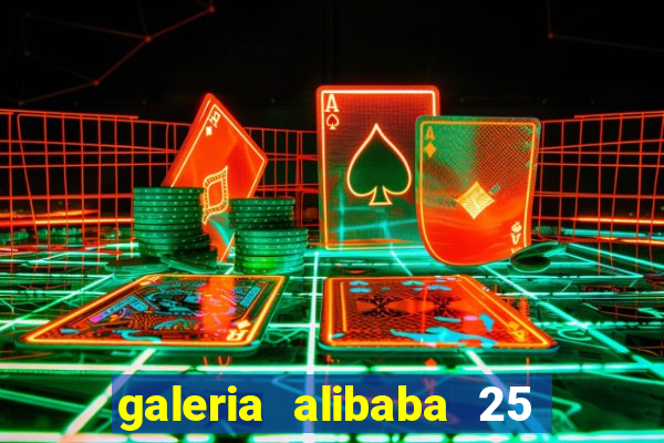 galeria alibaba 25 de março