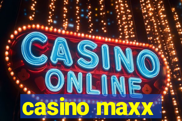 casino maxx