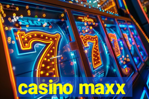 casino maxx