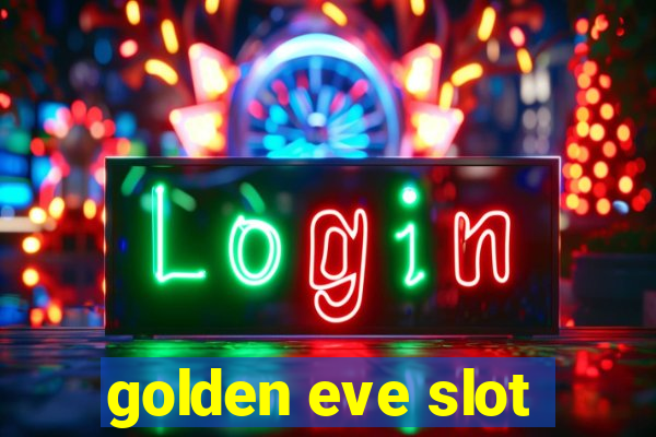 golden eve slot