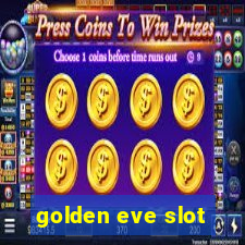 golden eve slot