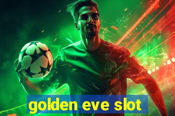 golden eve slot