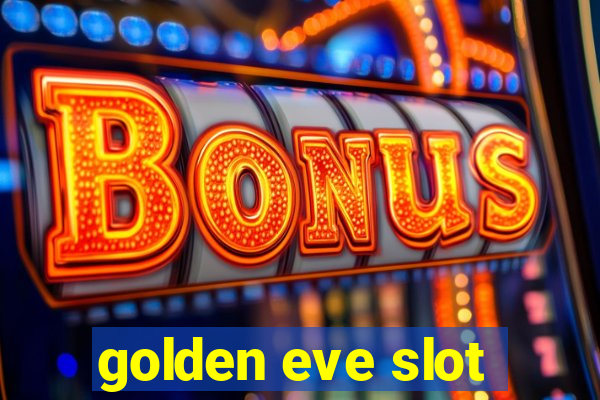 golden eve slot