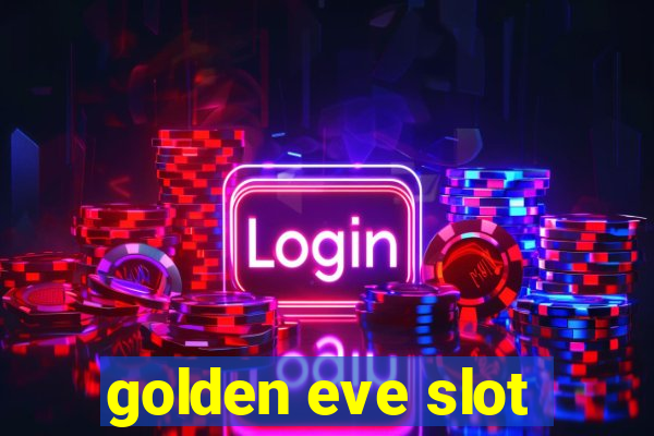 golden eve slot