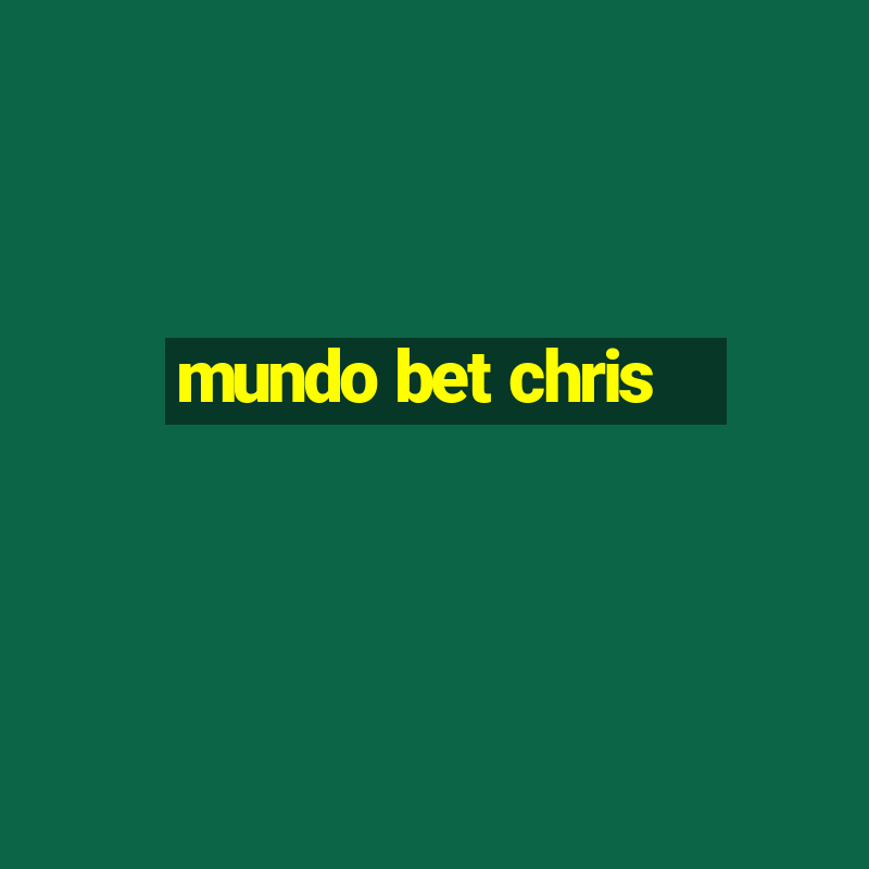 mundo bet chris