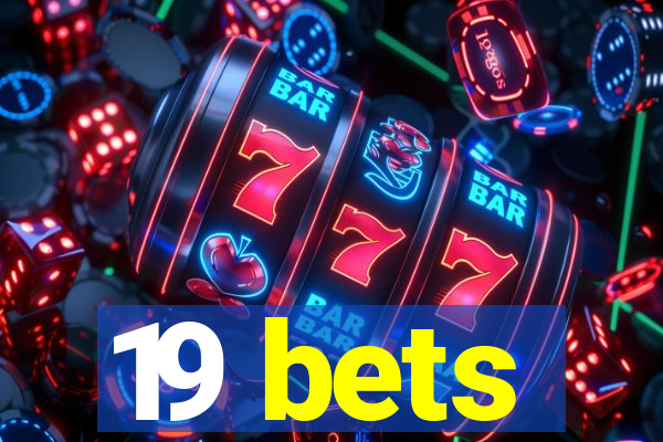 19 bets