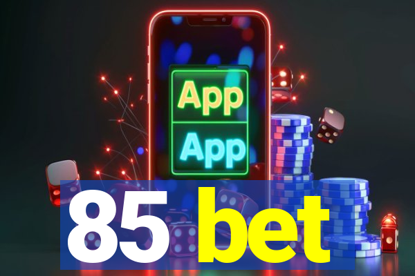 85 bet