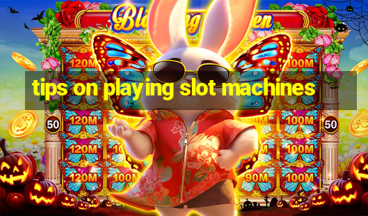 tips on playing slot machines