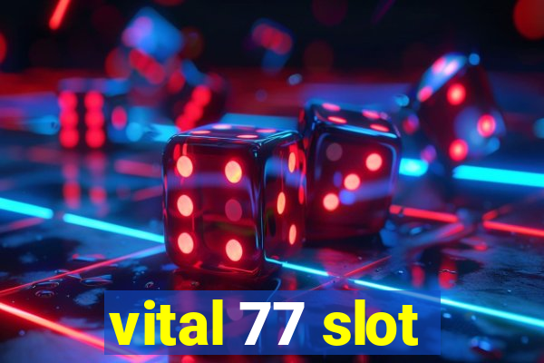 vital 77 slot