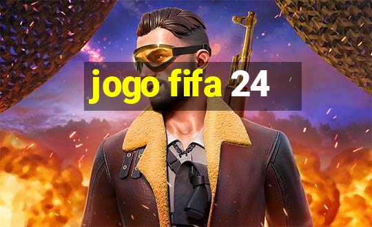 jogo fifa 24