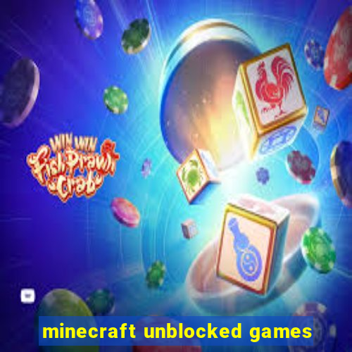 minecraft unblocked games