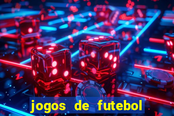 jogos de futebol para apostar hoje