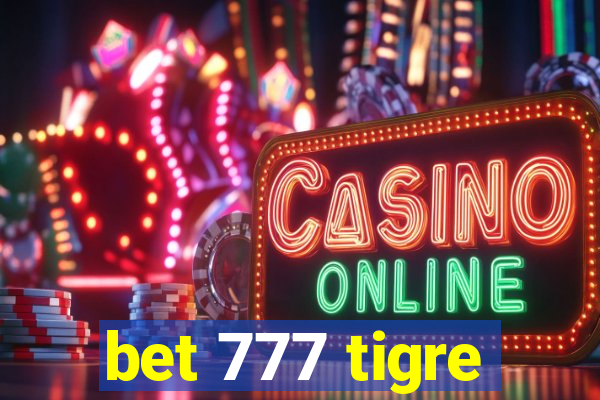 bet 777 tigre