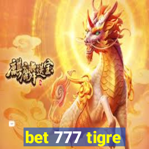 bet 777 tigre