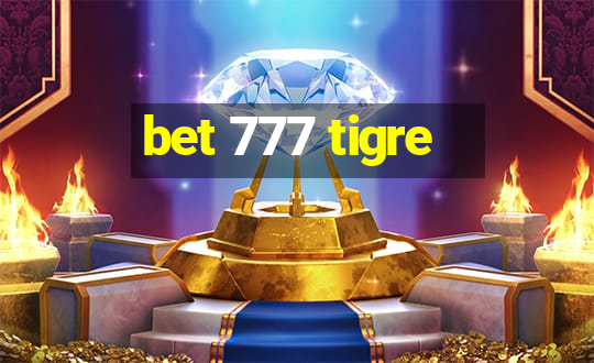 bet 777 tigre