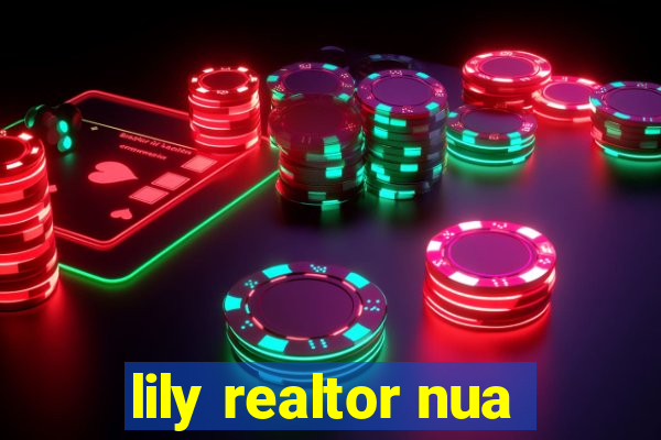 lily realtor nua