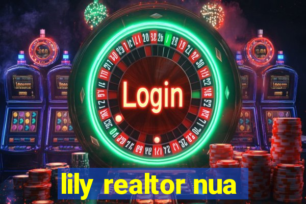 lily realtor nua