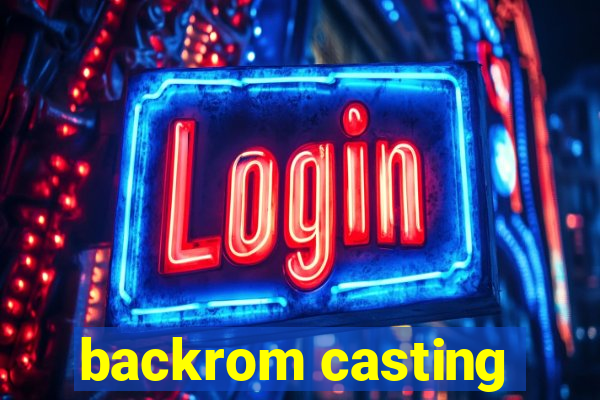 backrom casting